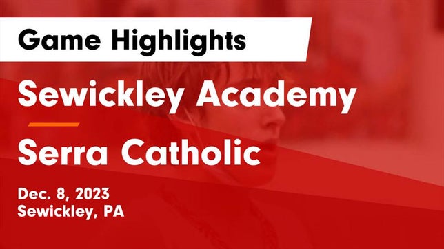 Watch this highlight video of the Sewickley Academy (Sewickley, PA) basketball team in its game Sewickley Academy  vs Serra Catholic  Game Highlights - Dec. 8, 2023 on Dec 8, 2023