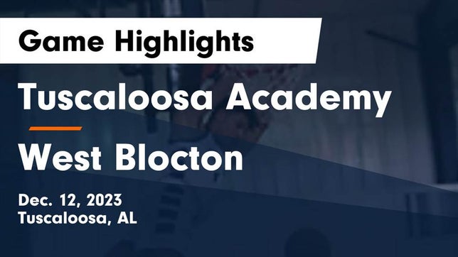 Watch this highlight video of the Tuscaloosa Academy (Tuscaloosa, AL) basketball team in its game Tuscaloosa Academy vs West Blocton  Game Highlights - Dec. 12, 2023 on Dec 12, 2023