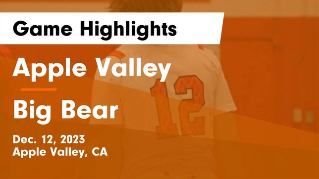 Watch this highlight video of the Apple Valley (CA) basketball team in its game Apple Valley  vs Big Bear  Game Highlights - Dec. 12, 2023 on Dec 12, 2023