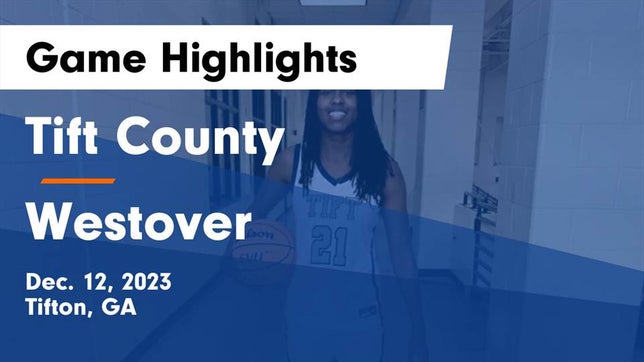 Watch this highlight video of the Tift County (Tifton, GA) girls basketball team in its game Tift County  vs Westover  Game Highlights - Dec. 12, 2023 on Dec 12, 2023