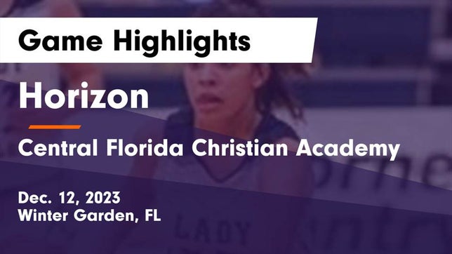 Watch this highlight video of the Horizon (Winter Garden, FL) girls basketball team in its game Horizon  vs Central Florida Christian Academy  Game Highlights - Dec. 12, 2023 on Dec 11, 2023