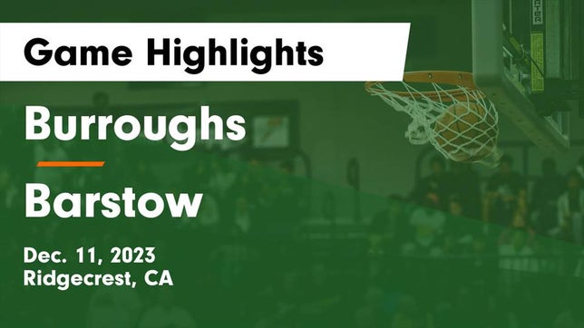 Watch this highlight video of the Burroughs (Ridgecrest, CA) basketball team in its game Burroughs  vs Barstow  Game Highlights - Dec. 11, 2023 on Dec 11, 2023