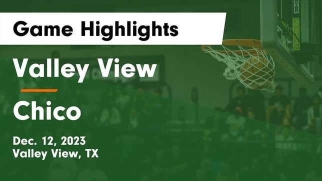 Watch this highlight video of the Valley View (TX) basketball team in its game Valley View  vs Chico  Game Highlights - Dec. 12, 2023 on Dec 12, 2023