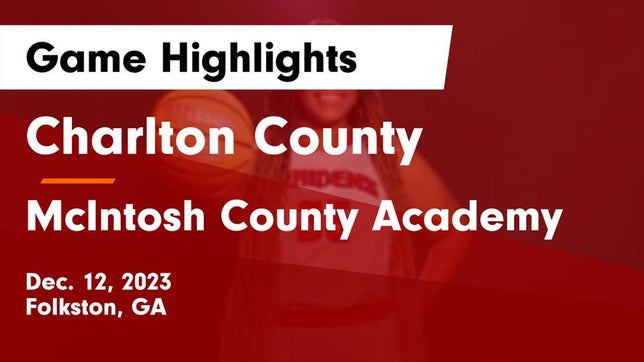 Watch this highlight video of the Charlton County (Folkston, GA) girls basketball team in its game Charlton County  vs McIntosh County Academy  Game Highlights - Dec. 12, 2023 on Dec 12, 2023