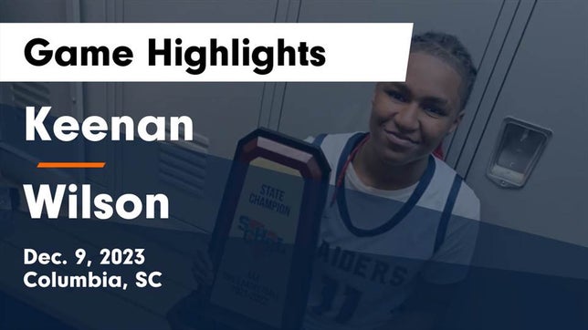 Watch this highlight video of the Keenan (Columbia, SC) girls basketball team in its game Keenan  vs Wilson  Game Highlights - Dec. 9, 2023 on Dec 9, 2023