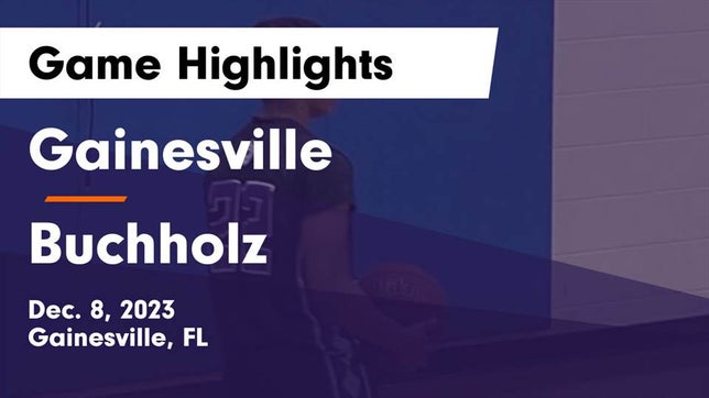 Watch this highlight video of the Gainesville (FL) basketball team in its game Gainesville  vs Buchholz  Game Highlights - Dec. 8, 2023 on Dec 8, 2023