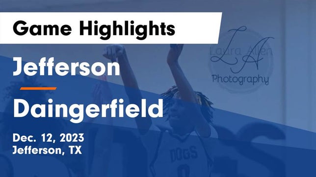 Watch this highlight video of the Jefferson (TX) basketball team in its game Jefferson  vs Daingerfield  Game Highlights - Dec. 12, 2023 on Dec 12, 2023