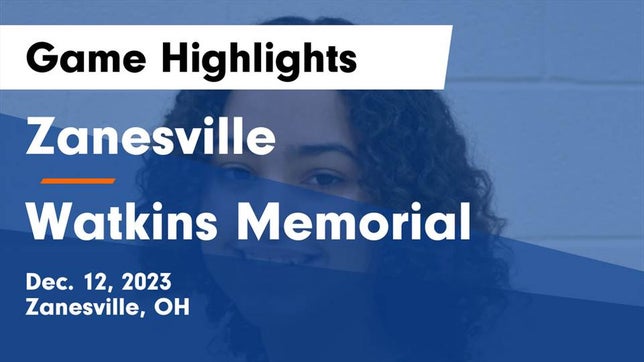 Watch this highlight video of the Zanesville (OH) girls basketball team in its game Zanesville  vs Watkins Memorial  Game Highlights - Dec. 12, 2023 on Dec 12, 2023
