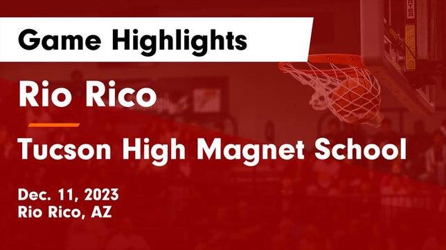 Watch this highlight video of the Rio Rico (AZ) girls basketball team in its game Rio Rico  vs Tucson High Magnet School Game Highlights - Dec. 11, 2023 on Dec 11, 2023