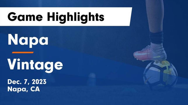 Watch this highlight video of the Napa (CA) girls soccer team in its game Napa  vs Vintage  Game Highlights - Dec. 7, 2023 on Dec 7, 2023