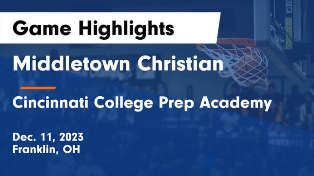 Watch this highlight video of the Middletown Christian (Franklin, OH) girls basketball team in its game Middletown Christian  vs Cincinnati College Prep Academy  Game Highlights - Dec. 11, 2023 on Dec 11, 2023