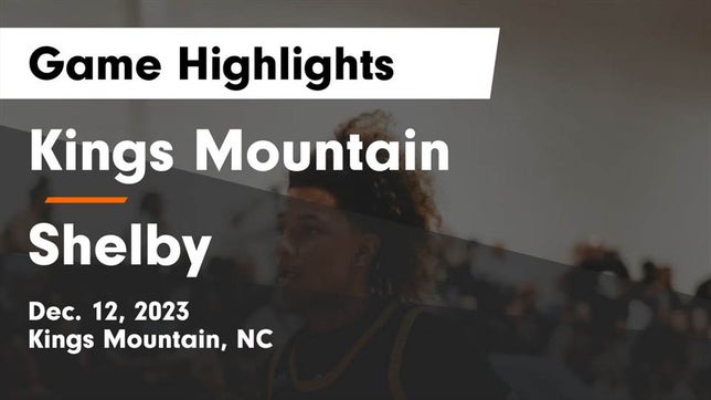 Watch this highlight video of the Kings Mountain (NC) basketball team in its game Kings Mountain  vs Shelby  Game Highlights - Dec. 12, 2023 on Dec 12, 2023
