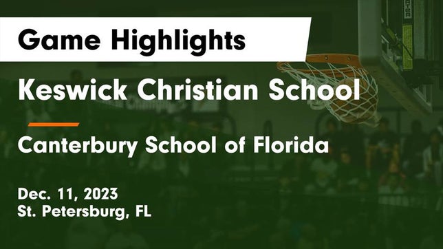 Watch this highlight video of the Keswick Christian (St. Petersburg, FL) basketball team in its game Keswick Christian School vs Canterbury School of Florida Game Highlights - Dec. 11, 2023 on Dec 11, 2023