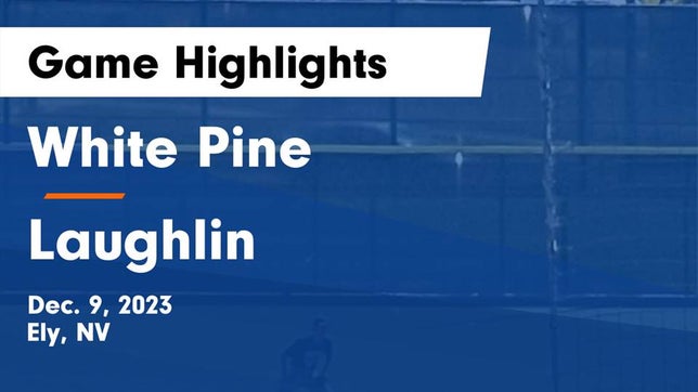 Watch this highlight video of the White Pine (Ely, NV) basketball team in its game White Pine  vs Laughlin  Game Highlights - Dec. 9, 2023 on Dec 9, 2023