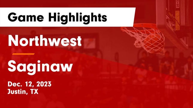 Watch this highlight video of the Northwest (Justin, TX) girls basketball team in its game Northwest  vs Saginaw  Game Highlights - Dec. 12, 2023 on Dec 12, 2023