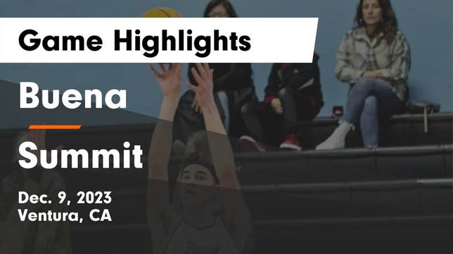 Watch this highlight video of the Buena (Ventura, CA) basketball team in its game Buena   vs Summit  Game Highlights - Dec. 9, 2023 on Dec 9, 2023