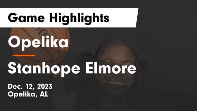 Watch this highlight video of the Opelika (AL) girls basketball team in its game Opelika  vs Stanhope Elmore  Game Highlights - Dec. 12, 2023 on Dec 12, 2023