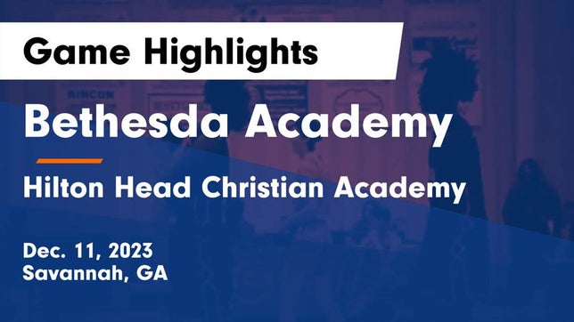 Watch this highlight video of the Bethesda Academy (Savannah, GA) basketball team in its game Bethesda Academy vs Hilton Head Christian Academy Game Highlights - Dec. 11, 2023 on Dec 11, 2023