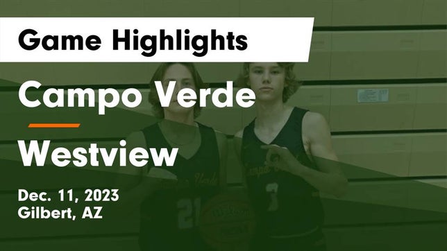 Watch this highlight video of the Campo Verde (Gilbert, AZ) basketball team in its game Campo Verde  vs Westview  Game Highlights - Dec. 11, 2023 on Dec 11, 2023