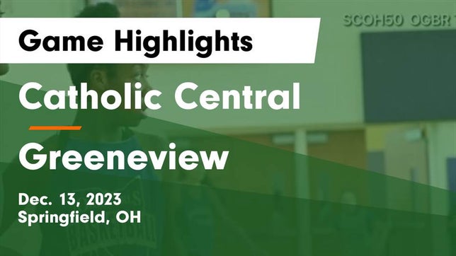 Watch this highlight video of the Catholic Central (Springfield, OH) girls basketball team in its game Catholic Central  vs Greeneview  Game Highlights - Dec. 13, 2023 on Dec 13, 2023