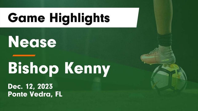 Watch this highlight video of the Nease (Ponte Vedra, FL) soccer team in its game Nease  vs Bishop Kenny  Game Highlights - Dec. 12, 2023 on Dec 12, 2023