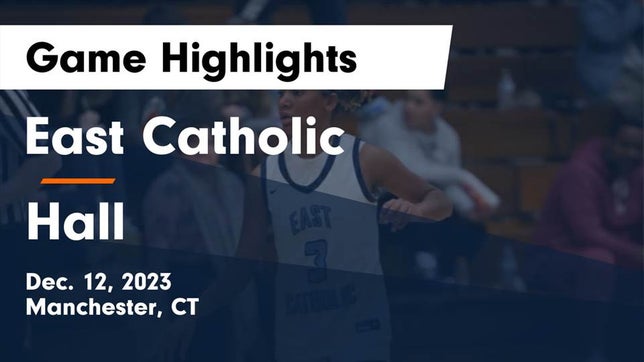Watch this highlight video of the East Catholic (Manchester, CT) girls basketball team in its game East Catholic  vs Hall  Game Highlights - Dec. 12, 2023 on Dec 12, 2023