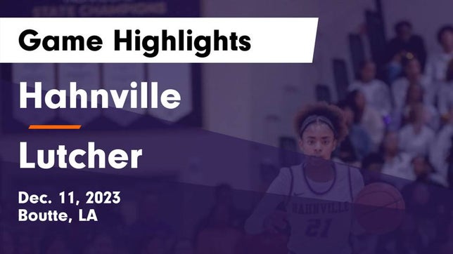 Watch this highlight video of the Hahnville (Boutte, LA) girls basketball team in its game Hahnville  vs Lutcher  Game Highlights - Dec. 11, 2023 on Dec 11, 2023