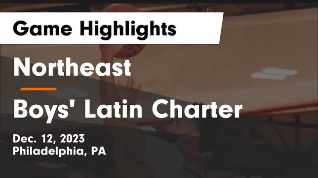 Watch this highlight video of the Northeast (Philadelphia, PA) basketball team in its game Northeast  vs Boys' Latin Charter  Game Highlights - Dec. 12, 2023 on Dec 12, 2023