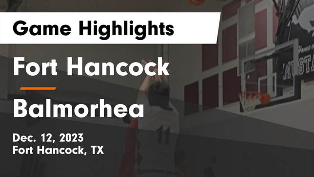 Watch this highlight video of the Fort Hancock (TX) basketball team in its game Fort Hancock  vs Balmorhea  Game Highlights - Dec. 12, 2023 on Dec 12, 2023
