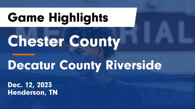 Watch this highlight video of the Chester County (Henderson, TN) basketball team in its game Chester County  vs Decatur County Riverside  Game Highlights - Dec. 12, 2023 on Dec 12, 2023