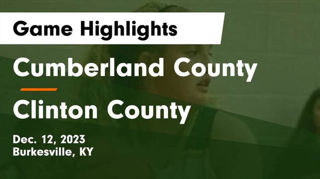 Watch this highlight video of the Cumberland County (Burkesville, KY) girls basketball team in its game Cumberland County  vs Clinton County  Game Highlights - Dec. 12, 2023 on Dec 12, 2023