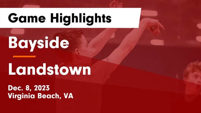 Watch this highlight video of the Bayside (Virginia Beach, VA) basketball team in its game Bayside  vs Landstown  Game Highlights - Dec. 8, 2023 on Dec 8, 2023