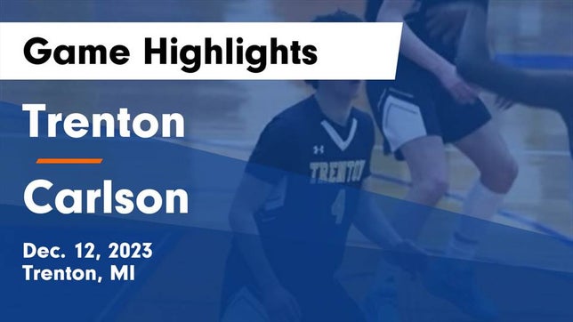 Watch this highlight video of the Trenton (MI) basketball team in its game Trenton  vs Carlson  Game Highlights - Dec. 12, 2023 on Dec 12, 2023