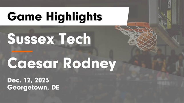 Watch this highlight video of the Sussex Tech (Georgetown, DE) girls basketball team in its game Sussex Tech  vs Caesar Rodney  Game Highlights - Dec. 12, 2023 on Dec 12, 2023
