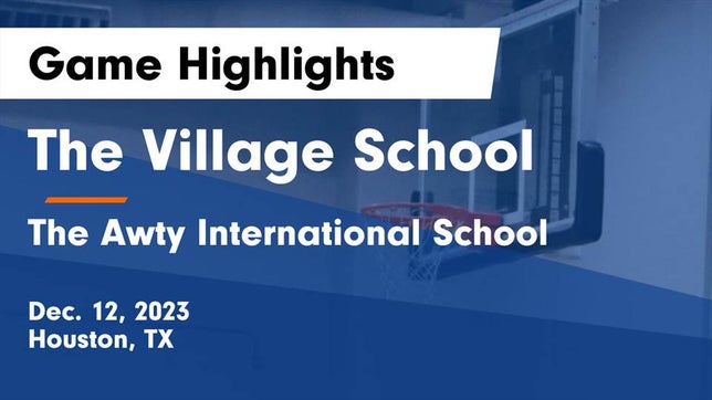 Watch this highlight video of the Village (Houston, TX) basketball team in its game The Village School vs The Awty International School Game Highlights - Dec. 12, 2023 on Dec 12, 2023