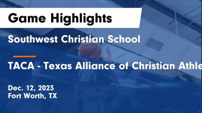 Watch this highlight video of the Southwest Christian School (Fort Worth, TX) basketball team in its game Southwest Christian School vs TACA - Texas Alliance of Christian Athletes Game Highlights - Dec. 12, 2023 on Dec 12, 2023