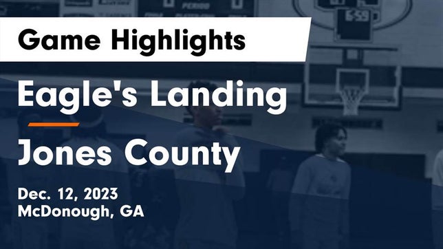 Watch this highlight video of the Eagle's Landing (McDonough, GA) basketball team in its game Eagle's Landing  vs Jones County  Game Highlights - Dec. 12, 2023 on Dec 12, 2023