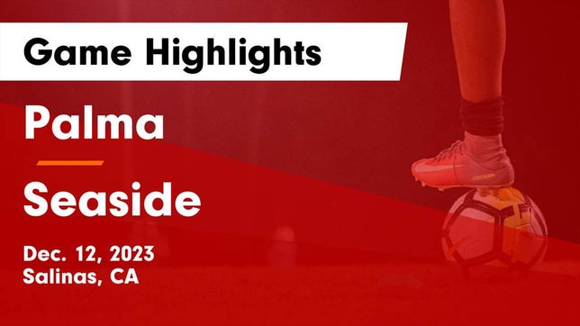 Watch this highlight video of the Palma (Salinas, CA) soccer team in its game Palma  vs Seaside  Game Highlights - Dec. 12, 2023 on Dec 12, 2023