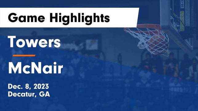 Watch this highlight video of the Towers (Decatur, GA) basketball team in its game Towers  vs McNair  Game Highlights - Dec. 8, 2023 on Dec 8, 2023