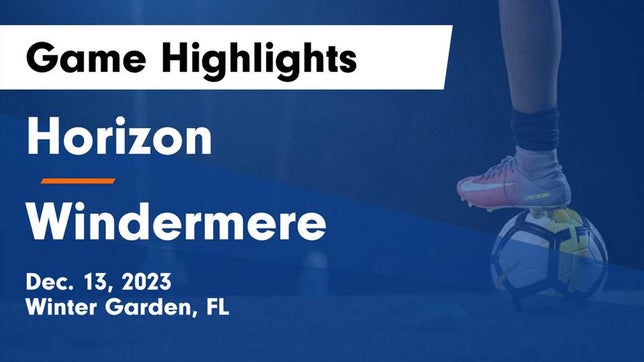 Watch this highlight video of the Horizon (Winter Garden, FL) soccer team in its game Horizon  vs Windermere  Game Highlights - Dec. 13, 2023 on Dec 12, 2023