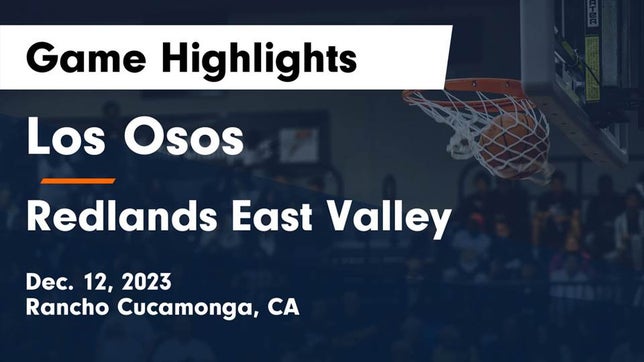 Watch this highlight video of the Los Osos (Rancho Cucamonga, CA) basketball team in its game Los Osos  vs Redlands East Valley  Game Highlights - Dec. 12, 2023 on Dec 12, 2023