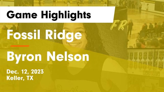 Watch this highlight video of the Fossil Ridge (Keller, TX) girls basketball team in its game Fossil Ridge  vs Byron Nelson  Game Highlights - Dec. 12, 2023 on Dec 12, 2023