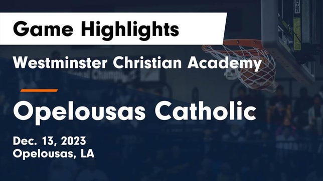Watch this highlight video of the Westminster Academy (Opelousas, LA) basketball team in its game Westminster Christian Academy  vs Opelousas Catholic  Game Highlights - Dec. 13, 2023 on Dec 13, 2023