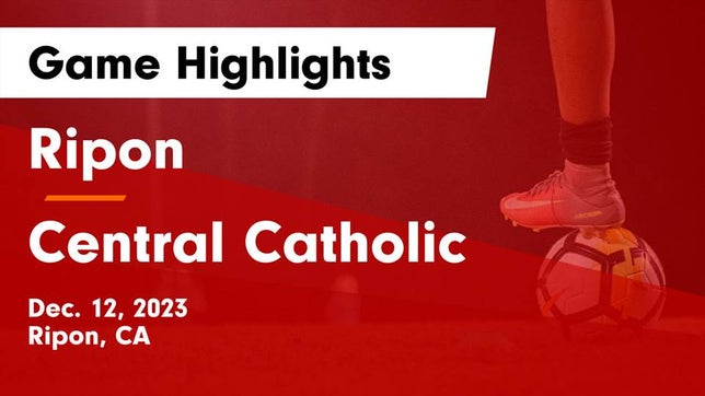 Watch this highlight video of the Ripon (CA) soccer team in its game Ripon  vs Central Catholic  Game Highlights - Dec. 12, 2023 on Dec 12, 2023