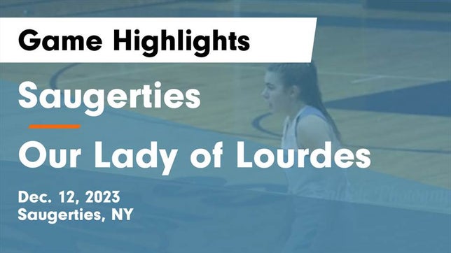 Watch this highlight video of the Saugerties (NY) girls basketball team in its game Saugerties  vs Our Lady of Lourdes  Game Highlights - Dec. 12, 2023 on Dec 12, 2023