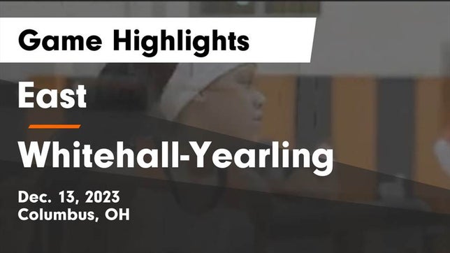 Watch this highlight video of the East (Columbus, OH) girls basketball team in its game East  vs Whitehall-Yearling  Game Highlights - Dec. 13, 2023 on Dec 13, 2023