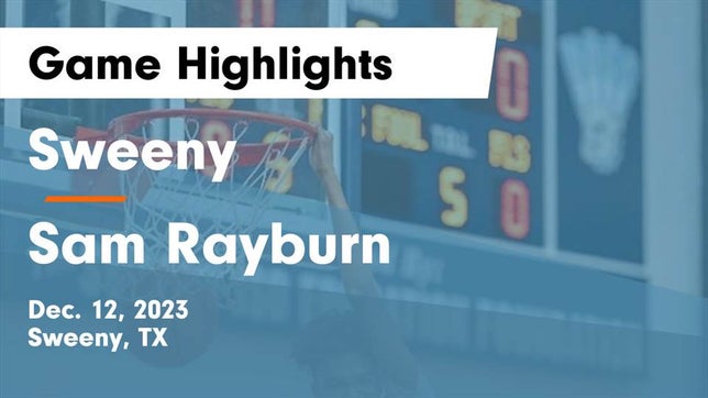 Watch this highlight video of the Sweeny (TX) basketball team in its game Sweeny  vs Sam Rayburn  Game Highlights - Dec. 12, 2023 on Dec 12, 2023