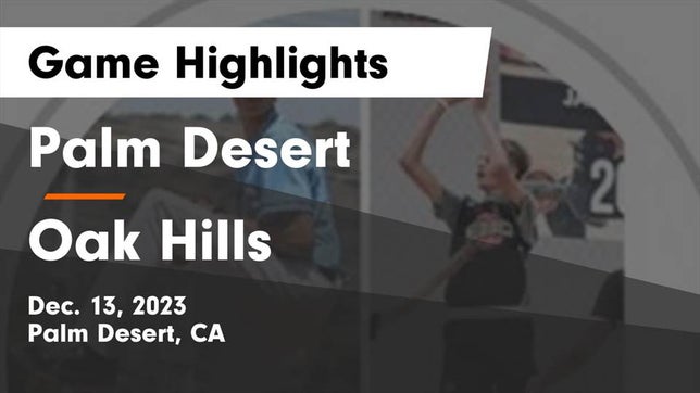 Watch this highlight video of the Palm Desert (CA) basketball team in its game Palm Desert  vs Oak Hills  Game Highlights - Dec. 13, 2023 on Dec 13, 2023