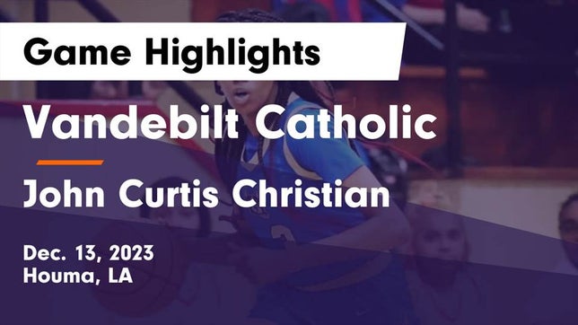 Watch this highlight video of the Vandebilt Catholic (Houma, LA) girls basketball team in its game Vandebilt Catholic  vs John Curtis Christian  Game Highlights - Dec. 13, 2023 on Dec 13, 2023