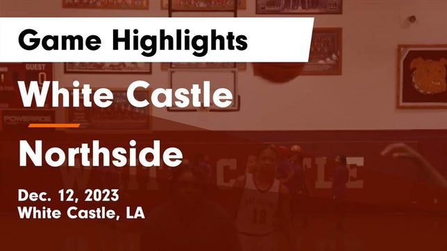 Watch this highlight video of the White Castle (LA) girls basketball team in its game White Castle  vs Northside  Game Highlights - Dec. 12, 2023 on Dec 12, 2023